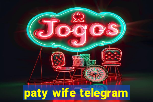 paty wife telegram